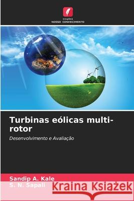 Turbinas eólicas multi-rotor Kale, Sandip A., Sapali, S. N. 9786208772833 Edições Nosso Conhecimento - książka