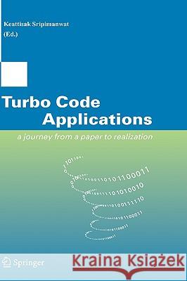Turbo Code Applications: A Journey from a Paper to Realization Sripimanwat, Keattisak 9781402036866 Springer - książka
