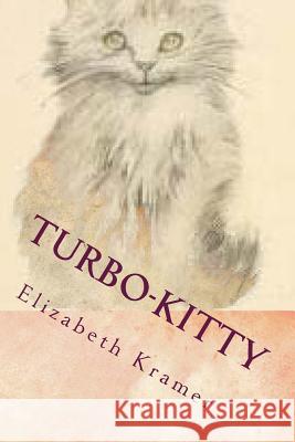 Turbo-Kitty: Story 2 Elizabeth Kramer 9781544149622 Createspace Independent Publishing Platform - książka