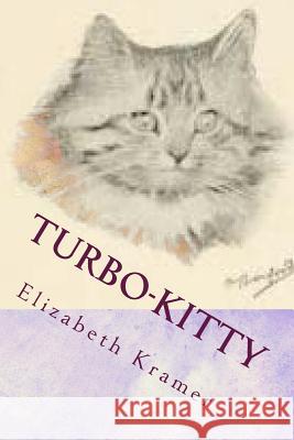 Turbo-Kitty: Story 3 Elizabeth Kramer 9781544149882 Createspace Independent Publishing Platform - książka