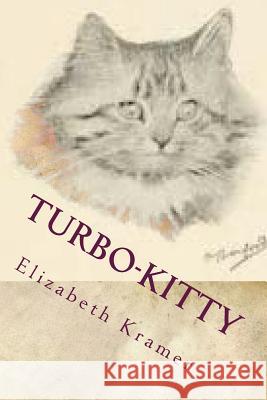 Turbo-Kitty: Story 3 (b&w edition) Elizabeth Kramer 9781544166544 Createspace Independent Publishing Platform - książka