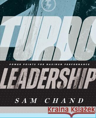 Turbo Leadership: Power Points for Maximum Performance Sam Chand   9781960678157 Avail - książka