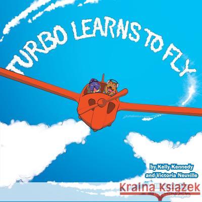 Turbo Learns to Fly Victoria Zajko Kelly Kennedy Michelle Zajko 9781942593027 8 Paws Press - książka