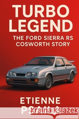 Turbo Legend: The Ford Sierra RS Cosworth Story Etienne Psaila 9781923625235 Independently Published - książka