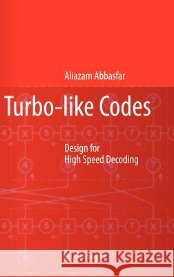 Turbo-Like Codes: Design for High Speed Decoding Abbasfar, Aliazam 9781402063909 Springer - książka