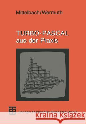 Turbo-Pascal Aus Der Praxis Mittelbach, Prof Henning 9783519093282 Vieweg+teubner Verlag - książka