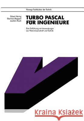 Turbo-Pascal Für Ingenieure: Eine Einführung Mit Anwendungen Aus Naturwissenschaft Und Technik Ekbert, Hering 9783528144791 Vieweg+teubner Verlag - książka