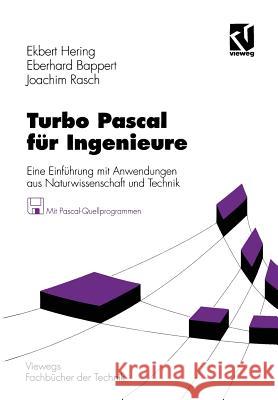 Turbo Pascal Für Ingenieure: Eine Einführung Mit Anwendungen Aus Naturwissenschaft Und Technik Hering, Ekbert 9783528244798 Vieweg+teubner Verlag - książka