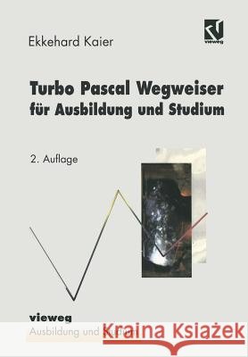 Turbo Pascal Wegweiser Für Ausbildung Und Studium Kaier, Ekkehard 9783528153601 Vieweg+teubner Verlag - książka