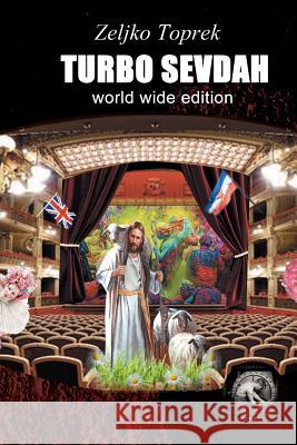 Turbo Sevdah World Wide Zeljko Toprek Nikola Tomahawk Sipetic Drustvo Zivih Pesnika 9781548159917 Createspace Independent Publishing Platform - książka