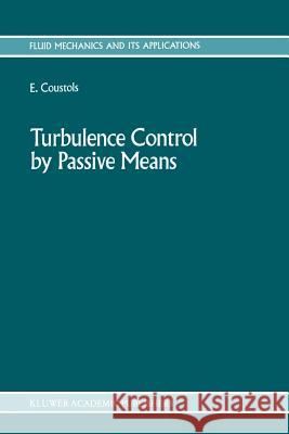 Turbulence Control by Passive Means: Proceedings of the 4th European Drag Reduction Meeting Coustols, E. 9789401074711 Springer - książka