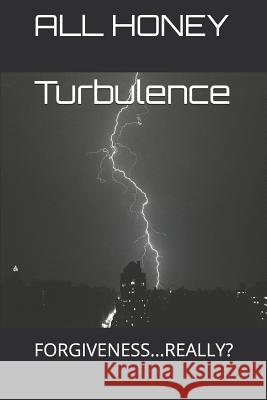 Turbulence: Forgiveness...Really? All Honey 9781095081563 Independently Published - książka