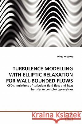 Turbulence Modelling with Elliptic Relaxation for Wall-Bounded Flows Mirza Popovac 9783639341416 VDM Verlag - książka