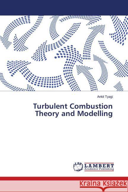 Turbulent Combustion Theory and Modelling Tyagi, Ankit 9783659906602 LAP Lambert Academic Publishing - książka