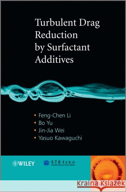 Turbulent Drag Reduction by Surfactant Additives Feng-Chen Li Yu Bo Jin-Jia Wei 9781118181072 John Wiley & Sons Inc - książka