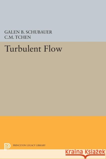 Turbulent Flow Schubauer, Galen Brandt; Tchen, Chan Mou 9780691627670 John Wiley & Sons - książka