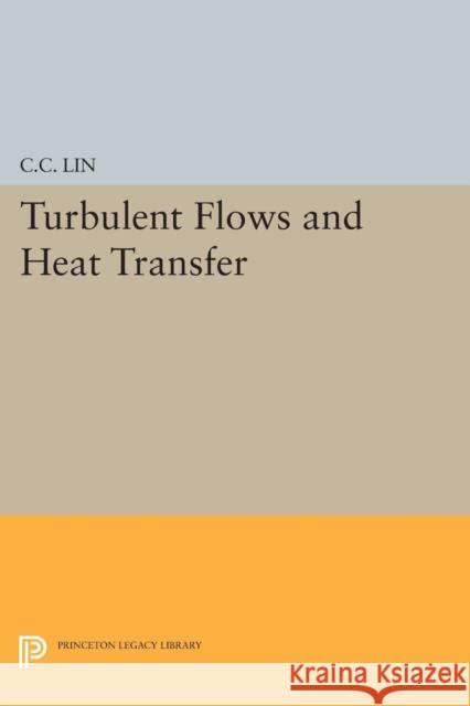 Turbulent Flows and Heat Transfer Lin, Chia–ch`iao 9780691626215 John Wiley & Sons - książka