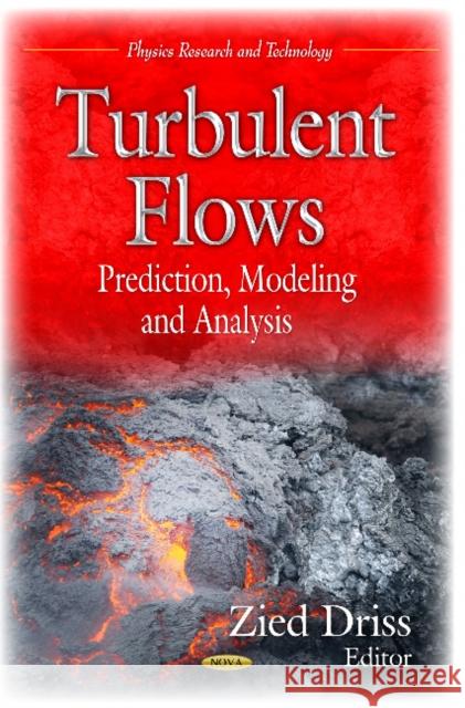 Turbulent Flows: Prediction, Modeling & Analysis Zied Driss 9781624177422 Nova Science Publishers Inc - książka