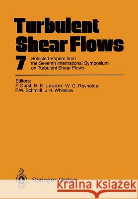 Turbulent Shear Flows 7: Selected Papers from the Seventh International Symposium on Turbulent Shear Flows, Stanford University, Usa, August 21 Durst, Franz 9783642760891 Springer - książka