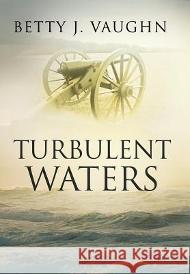 Turbulent Waters Betty J. Vaughn 9781590951743 Totalrecall Publications - książka