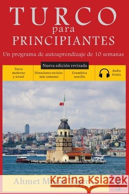 Turco para principiantes: Un programa de autoaprendizaje de 10 semanas (Nueva edición con audio) Ahmet Murat Taşer, Şeref Ali Taşer, Şeref Ali Taşer 9798733653495 Independently Published - książka