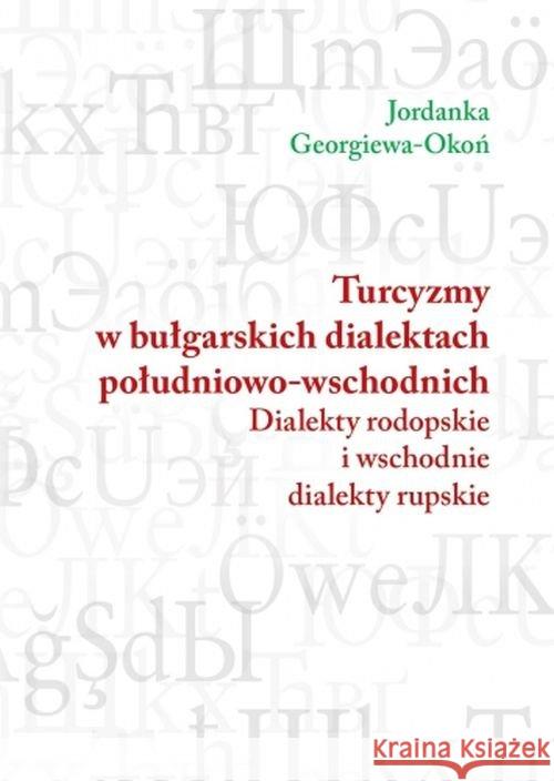 Turcyzmy w bułgarskich dialektach południowo-wsch. Okoń Jordanka Georgiewa 9788381381352 Księgarnia Akademicka - książka