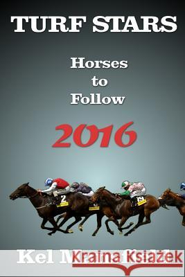 Turf Stars: Horses to Follow 2016 Kel Mansfield 9781530805945 Createspace Independent Publishing Platform - książka