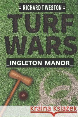 TURF WARS Ingleton Manor: Extended 2nd Edition Sara Oakden Richard T. Weston 9781097829132 Independently Published - książka