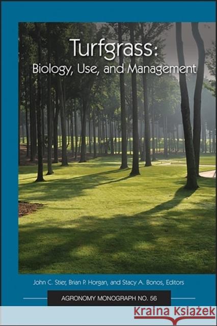 Turfgrass: Biology, Use, and Management John C. Stier Brian P. Horgan Stacy A. Bonos 9780891186137 Wiley - książka