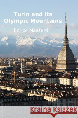 Turin and its Olympic Mountains Enrico Massetti 9781365131417 Lulu.com - książka
