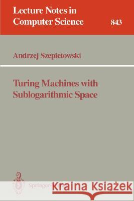Turing Machines with Sublogarithmic Space Andrzej Szepietowski 9783540583554 Springer-Verlag Berlin and Heidelberg GmbH &  - książka