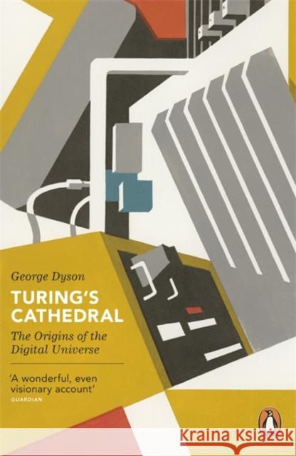 Turing's Cathedral: The Origins of the Digital Universe George Dyson 9780141015903 Penguin Books Ltd - książka