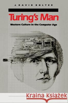 Turing's Man: Western Culture in the Computer Age Bolter, J. David 9780807841082 University of North Carolina Press - książka
