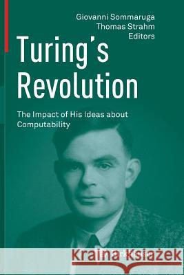 Turing's Revolution: The Impact of His Ideas about Computability Sommaruga, Giovanni 9783319793801 Birkhauser - książka
