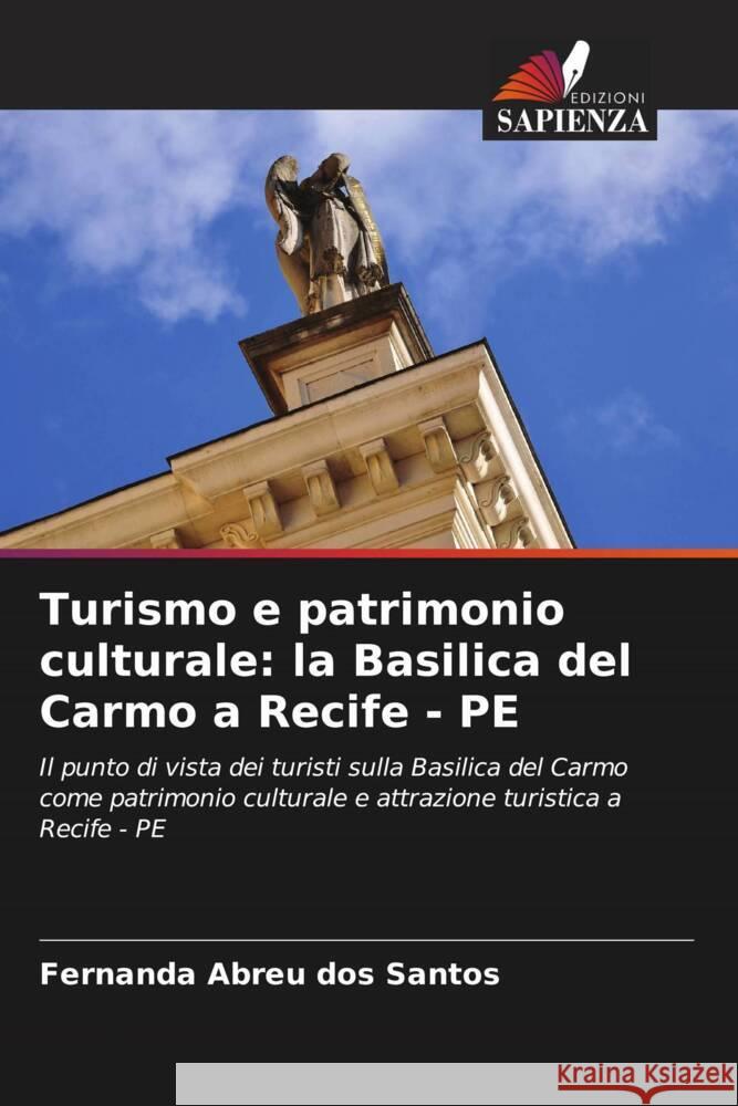Turismo e patrimonio culturale: la Basilica del Carmo a Recife - PE Abreu dos Santos, Fernanda 9786206533269 Edizioni Sapienza - książka