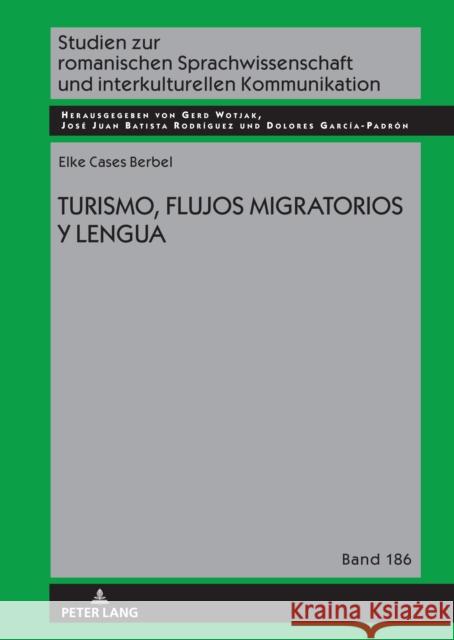 Turismo, flujos migratorios y lengua Gerd Wotjak Jose Juan Batista Rodriguez Dolores Garcia Padron 9783631888254 Peter Lang Copyright AG - Ipsuk - książka