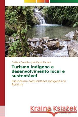 Turismo indígena e desenvolvimento local e sustentável Brandão Cristiane 9783639694598 Novas Edicoes Academicas - książka