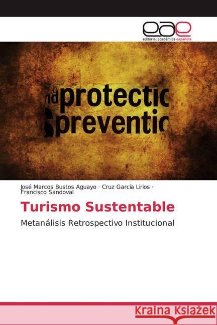 Turismo Sustentable : Metanálisis Retrospectivo Institucional Bustos Aguayo, José Marcos; García Lirios, Cruz; Sandoval, Francisco 9786200025678 Editorial Académica Española - książka