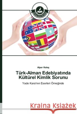 Türk-Alman Edebiyatında Kültürel Kimlik Sorunu Keleş, Alper 9783639671308 Türkiye Alim Kitaplar - książka