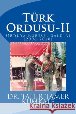 Turk Ordusu - II Dr Tahir Tamer Kumkale 9781518701962 Createspace - książka