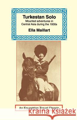 Turkestan Solo: A Journey Through Central Asia Ella K Maillart 9781590480373 Long Riders' Guild Press - książka