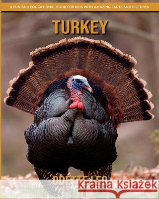 Turkey: A Fun and Educational Book for Kids with Amazing Facts and Pictures Odette Leo 9782960325195 Odette Leo - książka