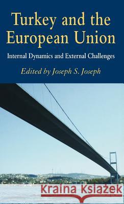 Turkey and the European Union: Internal Dynamics and External Challenges Joseph, J. 9780230005495 Palgrave MacMillan - książka