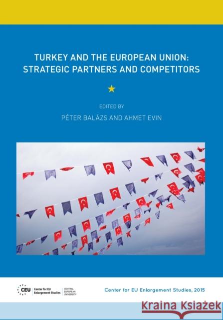 Turkey and the European Union: Strategic Partners and Competitors Peter Balazs 9789638982216 Central European Uni Press - książka