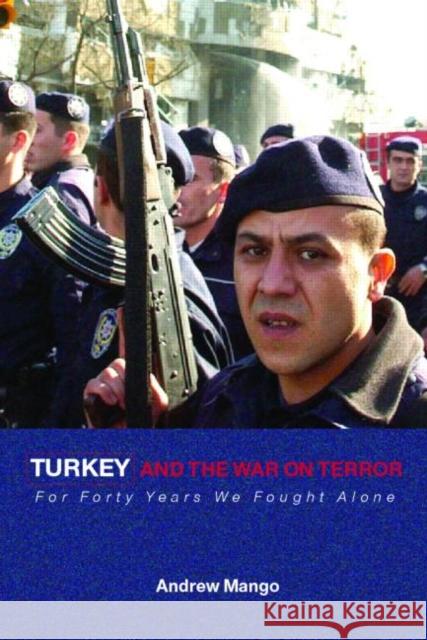 Turkey and the War on Terror: 'For Forty Years We Fought Alone' Mango, Andrew 9780415350013 Routledge - książka