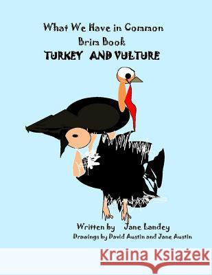 Turkey and Vulture: What We Have in Common Brim Book Jane Landey David Austin David Austin 9781974522910 Createspace Independent Publishing Platform - książka