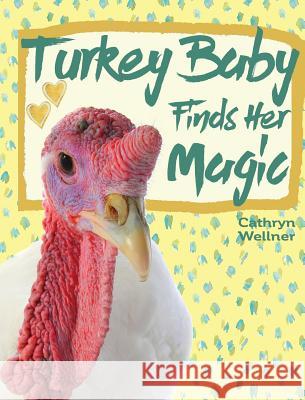 Turkey Baby Finds Her Magic Cathryn Wellner Cathryn Wellner 9781988760001 Espoir Press - książka