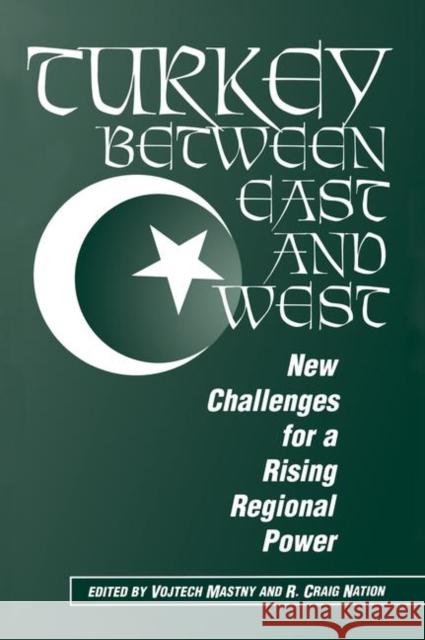 Turkey Between East and West: New Challenges for a Rising Regional Power Mastny, Vojtech 9780367313746 Taylor and Francis - książka