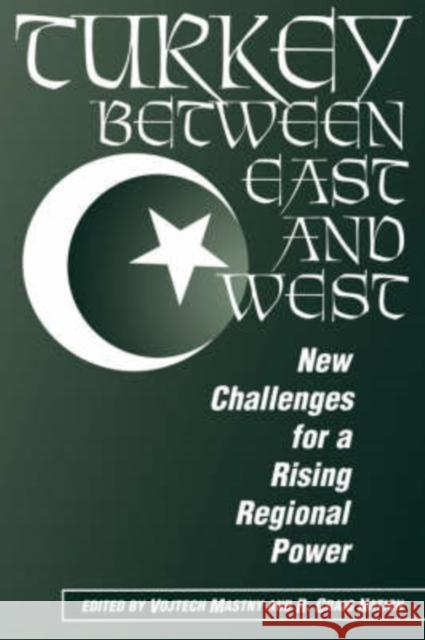 Turkey Between East and West: New Challenges for a Rising Regional Power Mastny, Vojtech 9780813334127 Westview Press - książka