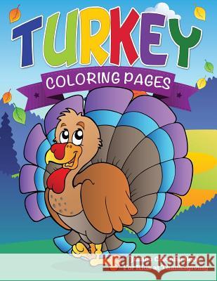 Turkey Coloring Pages (Jumbo Coloring Book for Kids at Thanksgiving) Speedy Publishing LLC   9781634285407 Speedy Publishing LLC - książka